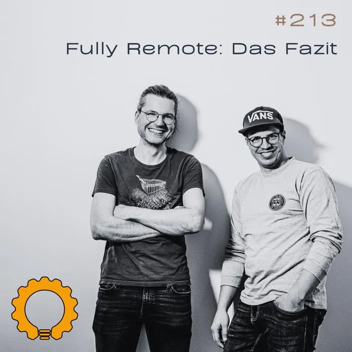 Details zur Podcast Episode #213 Erfahrungen aus drei Jahren 100 % Remote ... ganze ohne Büro